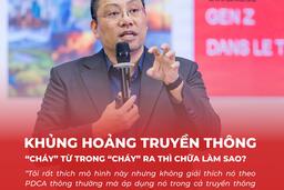 KHỦNG HOẢNG TRUYỀN THÔNG, CHÁY TỪ TRONG CHÁY RA THÌ CHỮA LÀM SAO?